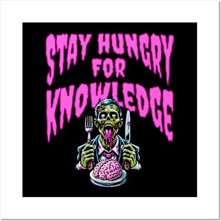 Stay Hungry for Knowledge - Zombie Quote Posters and Art